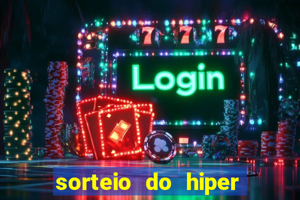 sorteio do hiper cap de hoje ao vivo